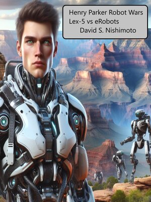 cover image of Henry Parker's Robot Wars--Lex 5 Versus E-Robot